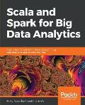 Scala and Spark for Big Data Analytics: Explore the concepts of functional programming, data streaming, and machine learning