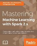 Mastering Machine Learning with Spark 2.x