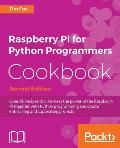 Raspberry Pi for Python Programmers Cookbook, Second Edition