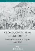 Crown, Church and Constitution: Popular Conservatism in England, 1815-1867