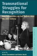 Transnational Struggles for Recognition: New Perspectives on Civil Society Since the 20th Century