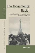 The Monumental Nation: Magyar Nationalism and Symbolic Politics in Fin-De-Si?cle Hungary