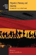 Migration, Memory, and Diversity: Germany from 1945 to the Present