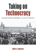 Taking on Technocracy: Nuclear Power in Germany, 1945 to the Present