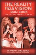 The Reality Television Quiz Book: 1000 Questions on Reality TV Shows