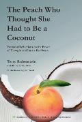 The Peach Who Thought She Had to Be a Coconut: Profound Reflections on the Power of Thought and Innate Resilience