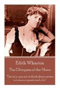 Edith Wharton - The Glimpses of the Moon: The only way not to think about money is to have a great deal of it.