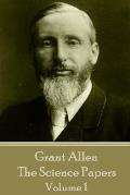 Grant Allen - The Science Papers: Volume 1