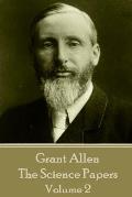 Grant Allen - The Science Papers: Volume II