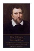 Ben Johnson - Eastward Hoe: Good men are the stars, the planets of the ages wherein they live, and illustrate the times.