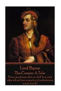 Lord Byron - The Corsair: A Tale: I have great hopes that we shall love each other all our lives as much as if we had never married at all.
