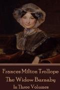 Frances Milton Trollope - The Widow Barnaby: In Three Volumes