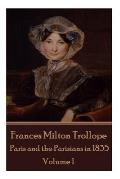 Frances Milton Trollope - Paris and the Parisians in 1835 - Volume I