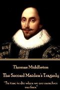 Thomas Middleton - The Second Maiden's Tragedy: Tis time to die when we are ourselves our foes.