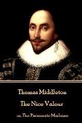 Thomas Middleton - The Nice Valour: or, The Passionate Madman