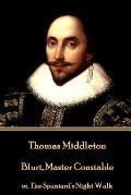 Thomas Middleton - Blurt, Master Constable: or, The Spaniard's Night Walk