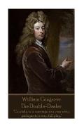 William Congreve - The Double-Dealer: Courtship is to marriage, as a very witty prologue to a very dull play.