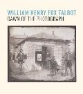 William Henry Fox Talbot Dawn of the Photograph