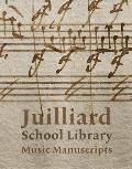 Juilliard School Library Music Manuscripts By & for Performers