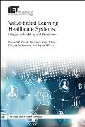 Value-Based Learning Healthcare Systems: Integrative Modeling and Simulation