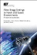 Fibre Bragg Gratings in Harsh and Space Environments: Principles and Applications