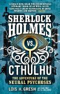 Sherlock Holmes vs Cthulhu The Adventure of the Neural Psychoses