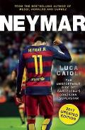 Neymar 2017 Updated Edition The Unstoppable Rise of Barcelonas Brazilian Superstar