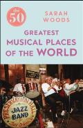 50 Greatest Musical Places of the World