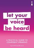 Practical Guide to Confident Speaking Let Your Voice be Heard