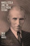 Nikola Tesla and the Electrical Future