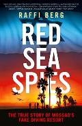 Red Sea Spies The True Story of Mossads Fake Diving Resort