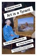 Art is a Tyrant The Unconventional Life of Rosa Bonheur