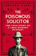 Poisonous Solicitor The True Story of a 1920s Murder Mystery