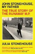 John Stonehouse My Father The True Story of the Runaway MP