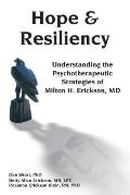 Hope & Resiliency: Understanding the Psychotherapeutic Strategies of Milton H. Erickson