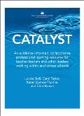 Catalyst: An Evidence-Informed, Collaborative Professional Learning Resource for Teacher Leaders and Other Leaders Working Withi
