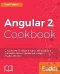 Angular 2 Cookbook: Discover over 70 recipes that provide the solutions you need to know to face every challenge in Angular 2 head on