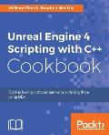 Unreal Engine 4 Scripting with C++ Cookbook: Get the best out of your games by scripting them using UE4