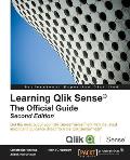 Learning Qlik Sense The Official Guide - Second Edition: The Official Guide Second Edition: Get the most out of your Qlik Sense investment with the la