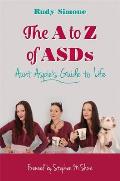 The A to Z of Asds: Aunt Aspie's Guide to Life