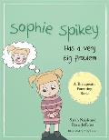 Sophie Spikey Has a Very Big Problem: A Story about Refusing Help and Needing to Be in Control