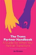 Trans Partner Handbook A Guide for When Your Partner Transitions