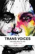 Trans Voices Becoming Who You Are