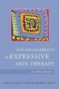 New Developments in Expressive Arts Therapy The Play of Poiesis