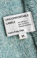 Uncomfortable Labels My Life as a Gay Autistic Trans Woman