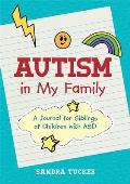 Autism in My Family A Journal for Siblings of Children with Asd