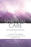 Spiritual Care in Common Terms How Chaplains Can Effectively Describe the Spiritual Needs of Patients in Medical Records