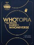 Whotopia The Ultimate Guide to the Whoniverse