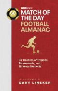 Match of the Day Football Almanac: Six Decades of Trophies, Tournaments, and Timeless Moments