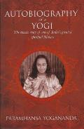 Autobiography of a Yogi The Classic Story of One of Indias Greatest Spiritual Thinkers